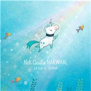 Not Quite Narwhal by Sima, Jessie; Sima, Jessie, 9781481469098