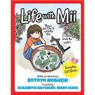 Life With Mii by Noguchi, Kotoyo; Hayward, Elisabeth; Kura, Wako, 9781505219098