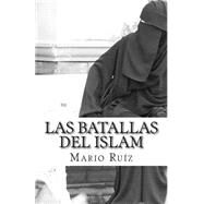 Las Batallas del ISLAM by Gonzalez, Mario Ruiz, 9781507509098