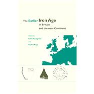 The Earlier Iron Age in Britain and the Near Continent by Haselgrove, Colin; Pope, Rachel, 9781785709098