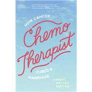 Chemo-Therapist How Cancer Cured a Marriage by Kenyon, Mary Potter, 9781939629098