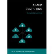 Cloud Computing,Ruparelia, Nayan B.,9780262529099