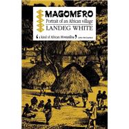 Magomero: Portrait of an African Village by Landeg White, 9780521389099