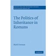 The Politics of Inheritance in Romans by Mark Forman, 9780521769099
