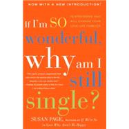 If I'm So Wonderful, Why Am I Still Single? by PAGE, SUSAN, 9780609809099