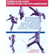 DYNAMIC PHYSICAL EDUCATION CURRICULUM GUIDE: LESSON PLANS FOR IMPLEMENATION, 15/e by PANGRAZI, 9780805379099