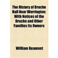 The History of Bruche Hall Near Warrington by Beamont, William, 9781154449099