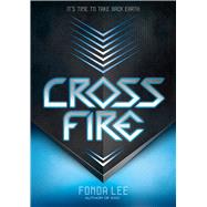 Cross Fire An Exo Novel by Lee, Fonda, 9781338139099