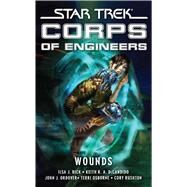 Star Trek: Corps of Engineers: Wounds by Bick, Ilsa J.; DeCandido, Keith R. A.; Osborne, Terri; Rushton, Cory, 9781416589099