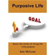 Purposive Life by McLean, Iain, 9781505689099