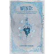 Wind An Account of the Incredible Adventures of the Presleys of Fox Hollow Farm by Parker, S Edward, 9781543999099