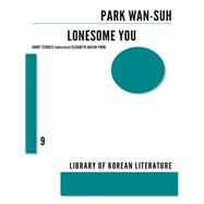 Lonesome You by Wan-suh, Park; Yoon, Elizabeth Haejin, 9781564789099