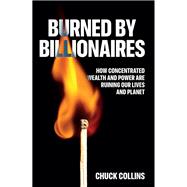 Burned by Billionaires by Chuck Collins, 9781620979099