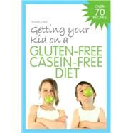 Getting Your Kid On A Gluten-Free Casein-Free Diet by Lord, Susan, 9781843109099