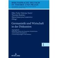 Germanistik Und Wirtschaft in Der Diskussion by Tichy, Ellen; Tesch, Felicitas; Roelcke, Thorsten; Lasatowicz, Maria K., 9783631739099