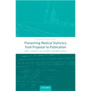 Presenting Medical Statistics from Proposal to Publication by Peacock, Janet L.; Kerry, Sally M.; Balise, Raymond R., 9780198779100