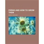 Ferns and How to Grow Them by Woolson, Grace A., 9780217719100
