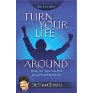 Turn Your Life Around Break Free from Your Past to a New and Better You by Clinton, Dr. Tim; LaHaye, Dr. Tim, 9780446579100