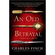 An Old Betrayal A Charles Lenox Mystery by Finch, Charles, 9781250049100
