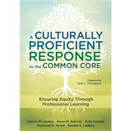A Culturally Proficient Response to the Common Core by Lindsey, Delores B.; Kearney, Karen M.; Estrada, Delia; Terrell, Raymond D.; Lindsey, Randall B., 9781483319100