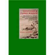 Confucian and Taoist Wisdom : Philosophical Insights from Confucius, Mencius, Laozi, Zhuangzi, and Other Masters by Shaughnessy, Edward L., 9781844839100
