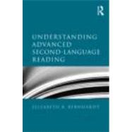 Understanding Advanced Second-Language Reading by Bernhardt; Elizabeth B., 9780415879101