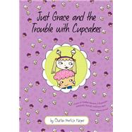 Just Grace and the Trouble With Cupcakes by Harper, Charise Mericle, 9780544339101