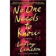 No One Needs to Know A Novel by Cameron, Lindsay, 9780593159101