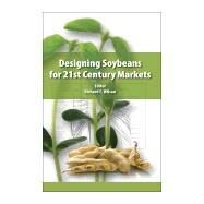Designing Soybeans for the 21st Century Markets by Wilson, Richard F., 9780983079101