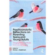 Psychoanalytic Reflections on Parenting Teens and Young Adults by Adelman, Anne J., 9781138579101