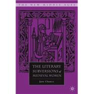 The Literary Subversions of Medieval Women by Chance, Jane, 9781403969101
