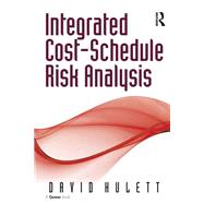 Integrated Cost-Schedule Risk Analysis by David Hulett, 9781409459101