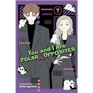 You and I Are Polar Opposites, Vol. 7 by Agasawa, Kocha, 9781974759101