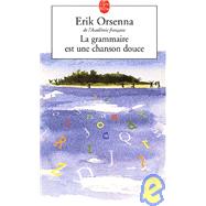 La Grammaire Est Une Chanson Douce (Ldp Litterature) (French Edition) by Orsenna, Erik, 9782253149101