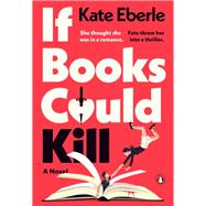 If Books Could Kill A Novel by Eberle, Kate, 9780143139102