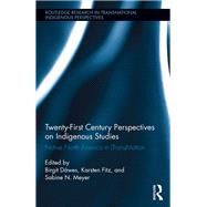 Twenty-first Century Perspectives on Indigenous Studies by Dwes, Birgit; Fitz, Karsten; Meyer, Sabine N., 9780367359102