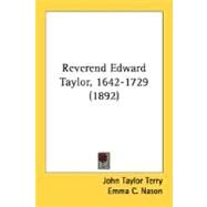 Reverend Edward Taylor, 1642-1729 by Terry, John Taylor, 9780548699102