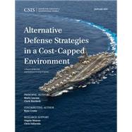Alternative Defense Strategies in a Cost-Capped Environment by Cancian, Mark F.; Murdock, Clark; Crotty, Ryan, 9781442259102
