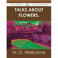 Talks About Flowers. by Wellcome, M. D., 9781486439102