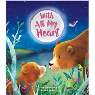 With All My Heart by Stansbie, Stephanie; Smythe, Richard, 9781684129102