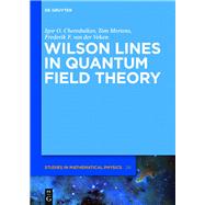Wilson Lines in Quantum Field Theory by Cherednikov, Igor O.; Mertens, Tom; Van der Veken, Frederik F., 9783110309102