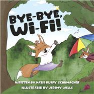 Bye-Bye, Wi-Fi! by Duffy Schumacher, Katie; Wells, Jeremy, 9798350929102