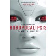 Robopocalipsis by WILSON, DANIEL, 9780307949103