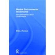 Marine Environmental Governance: From International Law to Local Practice by Techera; Erika J., 9780415619103