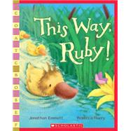 This Way, Ruby! by Emmett, Jonathan; Harry, Rebecca, 9780545169103