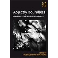Abjectly Boundless by Rudge,Trudy;Holmes,Dave, 9780754679103