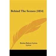 Behind the Scenes by Lytton, Rosina Bulwer Lytton, 9781104039103
