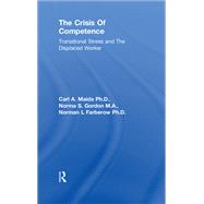 The Crisis Of Competence: Transitional Stress and The Displaced Worker by Maida; Carl A., 9781138869103