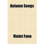 Autumn Songs by Fane, Violet, 9781154469103
