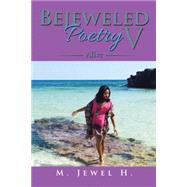Bejeweled Poetry V by H., M. Jewel, 9781490769103